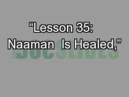 “Lesson 35:  Naaman  Is Healed,”