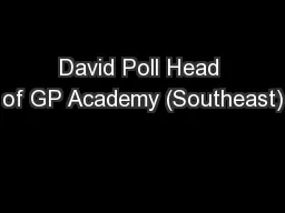 David Poll Head of GP Academy (Southeast)