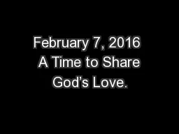 February 7, 2016  A Time to Share God’s Love.