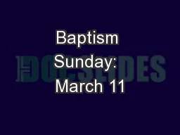 Baptism Sunday:  March 11