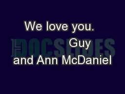 We love you.             Guy and Ann McDaniel