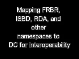 Mapping FRBR, ISBD, RDA, and other namespaces to DC for interoperability