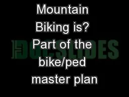 Mountain Biking is? Part of the bike/ped master plan