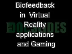Biofeedback in  Virtual Reality applications and Gaming