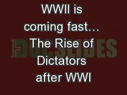 WWII is coming fast… The Rise of Dictators after WWI