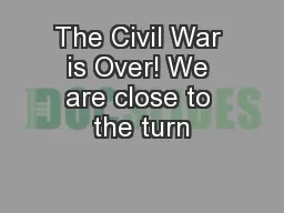 The Civil War is Over! We are close to the turn