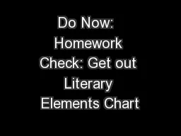 Do Now:  Homework Check: Get out Literary Elements Chart