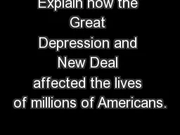 Explain how the Great Depression and New Deal affected the lives of millions of Americans.