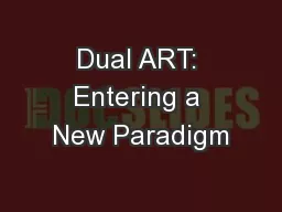Dual ART: Entering a New Paradigm