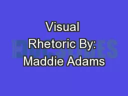 Visual Rhetoric By: Maddie Adams
