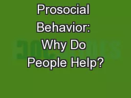 Prosocial Behavior: Why Do People Help?