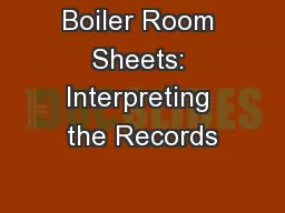 Boiler Room Sheets: Interpreting the Records