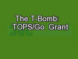 The T-Bomb:   TOPS/Go  Grant