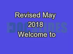 Revised May 2018 Welcome to