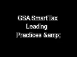 GSA SmartTax Leading  Practices &