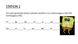 STATION 1 For  each genotype below, indicate whether it is a heterozygous (He) OR homozygous (Ho