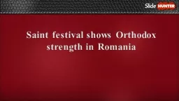 Saint festival shows Orthodox strength in Romania