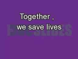 Together ,  we save lives