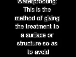 Waterproofing: This is the method of giving the treatment to a surface or structure so