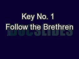 Key No. 1 Follow the Brethren
