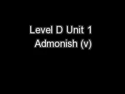Level D Unit 1 Admonish (v)