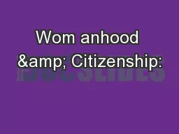 Wom anhood & Citizenship:
