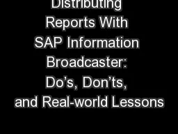 Distributing Reports With SAP Information Broadcaster: Do’s, Don’ts, and Real-world Lessons