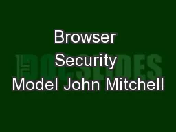 Browser Security Model John Mitchell