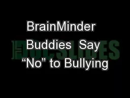 BrainMinder  Buddies  Say “No” to Bullying