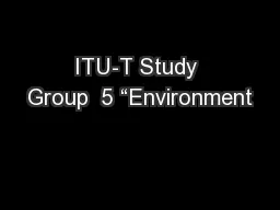 ITU-T Study Group  5 “Environment