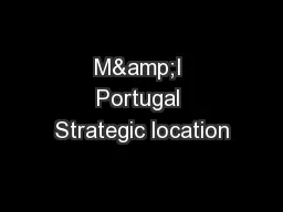 M&I Portugal Strategic location