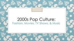 2000s Pop Culture:  Fashion, Movies, TV Shows, & Music