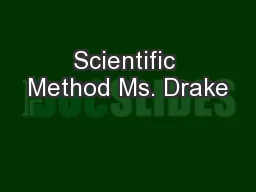 Scientific Method Ms. Drake