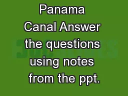10.3 The Panama Canal Answer the questions using notes from the ppt.