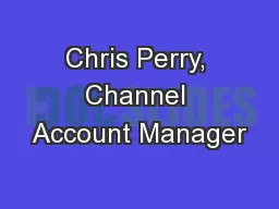 Chris Perry, Channel Account Manager