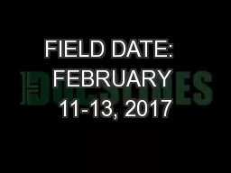 FIELD DATE:  FEBRUARY 11-13, 2017