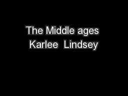 The Middle ages Karlee  Lindsey