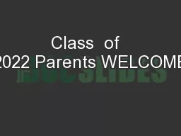 Class  of  2022 Parents WELCOME