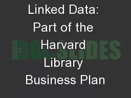 Linked Data: Part of the Harvard Library Business Plan