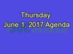 Thursday June 1, 2017 Agenda