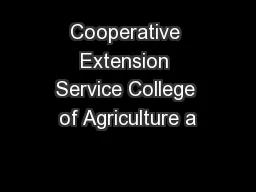 Cooperative Extension Service College of Agriculture a