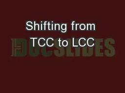 Shifting from TCC to LCC