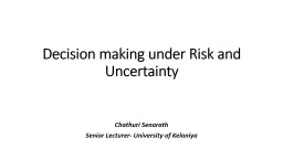 Decision making under Risk and Uncertainty