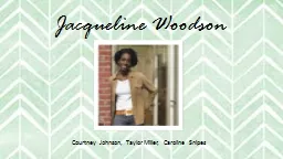 Jacqueline Woodson  Courtney Johnson, Taylor Miller, Caroline Snipes