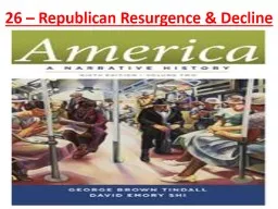 26 – Republican Resurgence & Decline