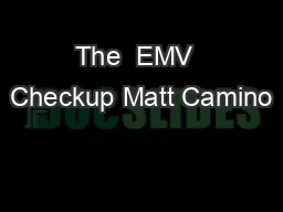 The  EMV  Checkup Matt Camino