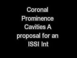 Coronal Prominence Cavities A proposal for an ISSI Int