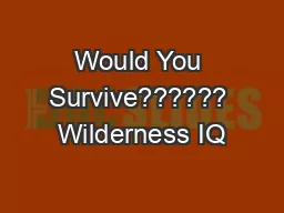 Would You Survive?????? Wilderness IQ