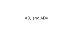 ADJ and ADV What do they modify?