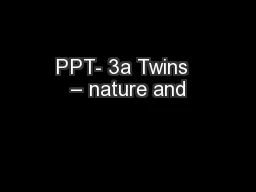 PPT- 3a Twins  – nature and